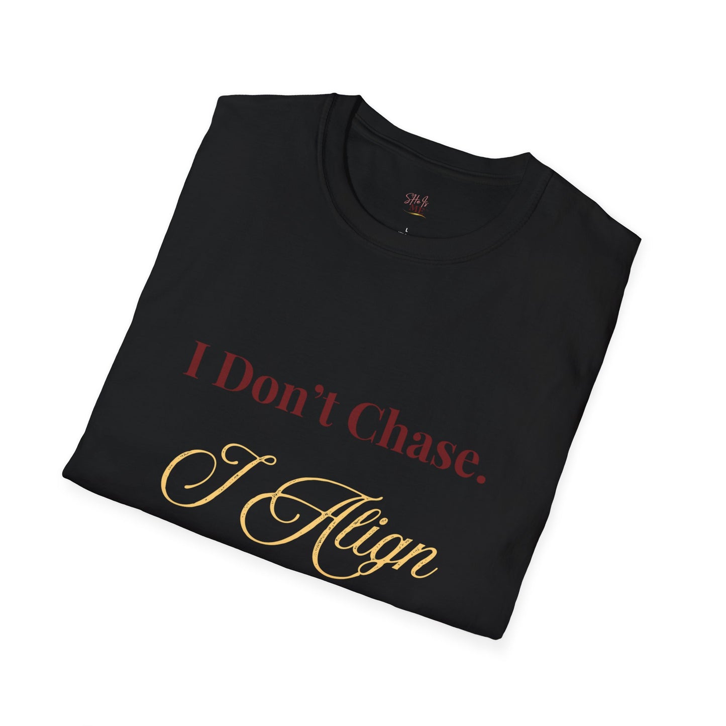 I Don’t Chase I Align Tee