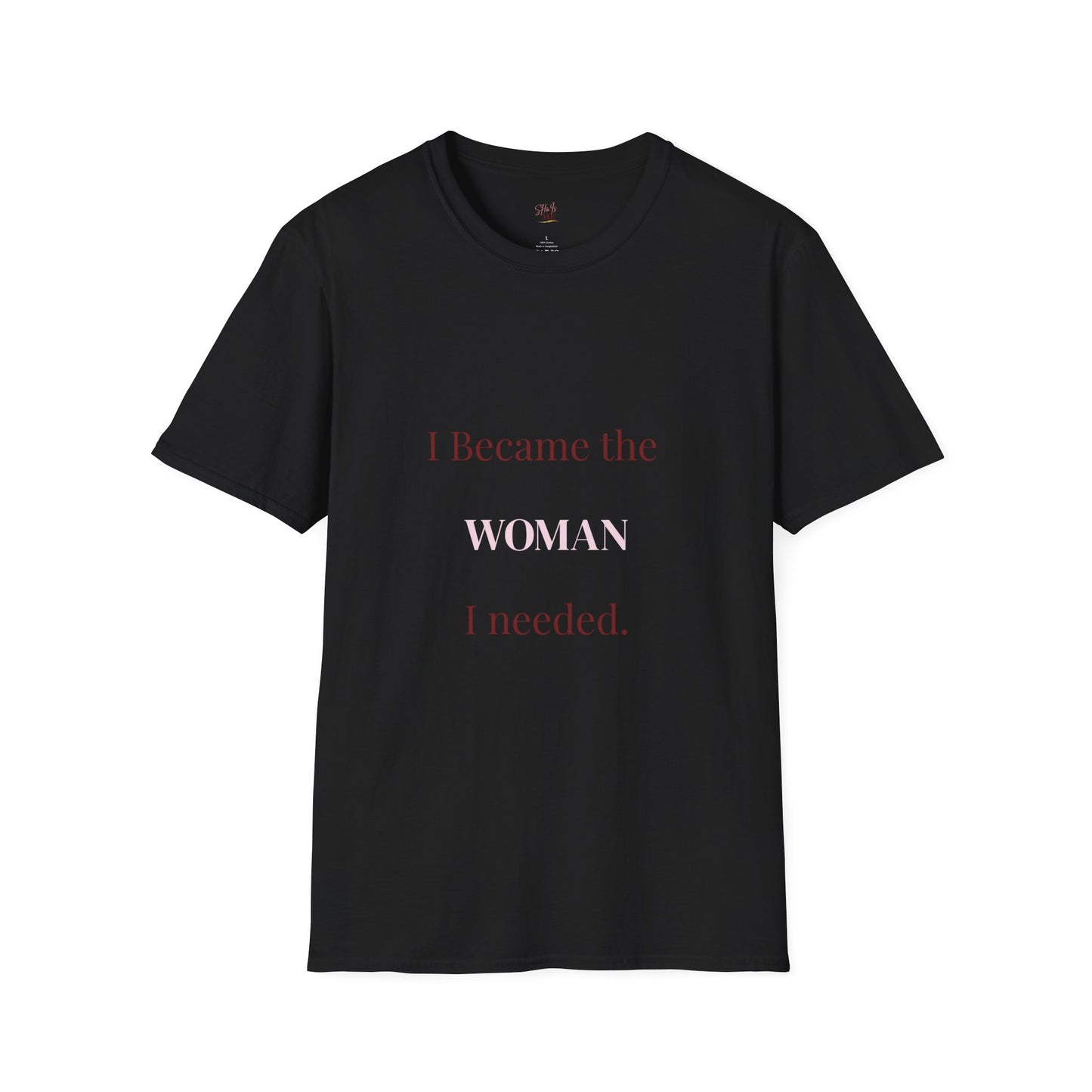I Became the Woman I Needed Tee