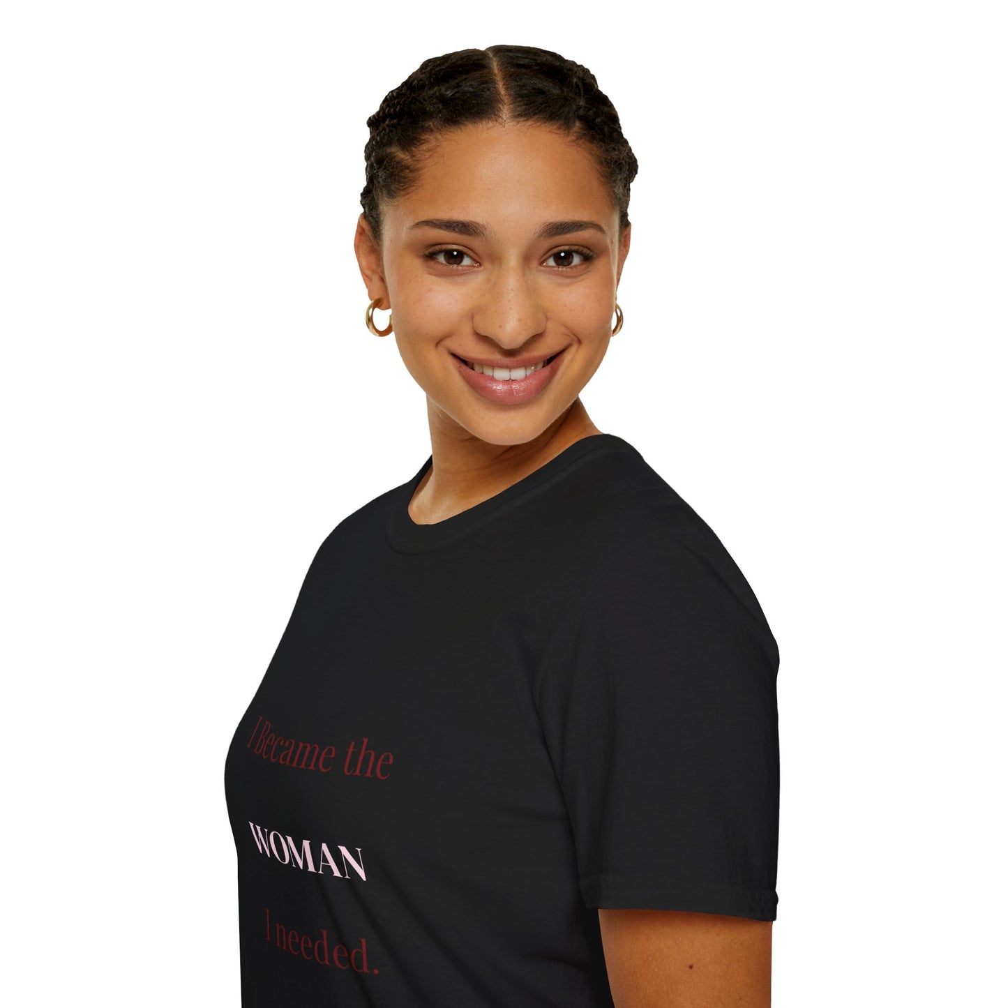 I Became the Woman I Needed Tee