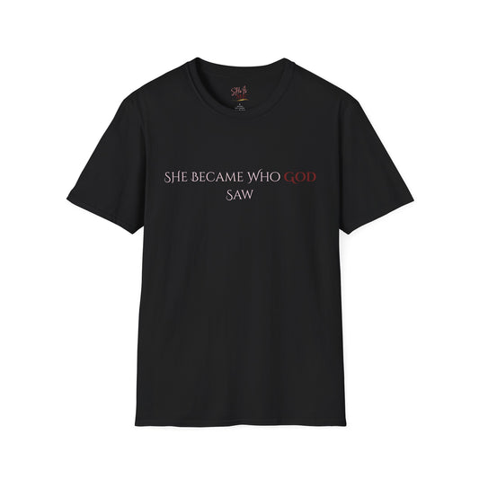 SHe Finally Became Who God Saw Tee
