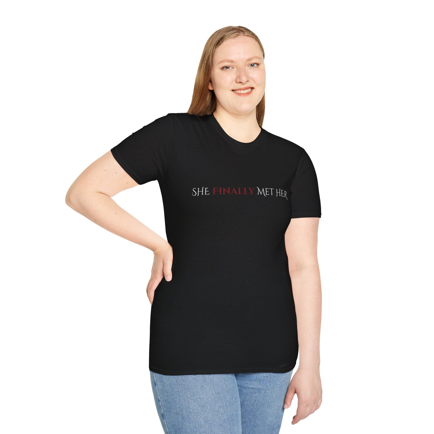 SHe Finally Met HER Tee